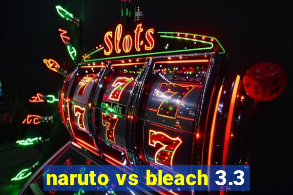 naruto vs bleach 3.3